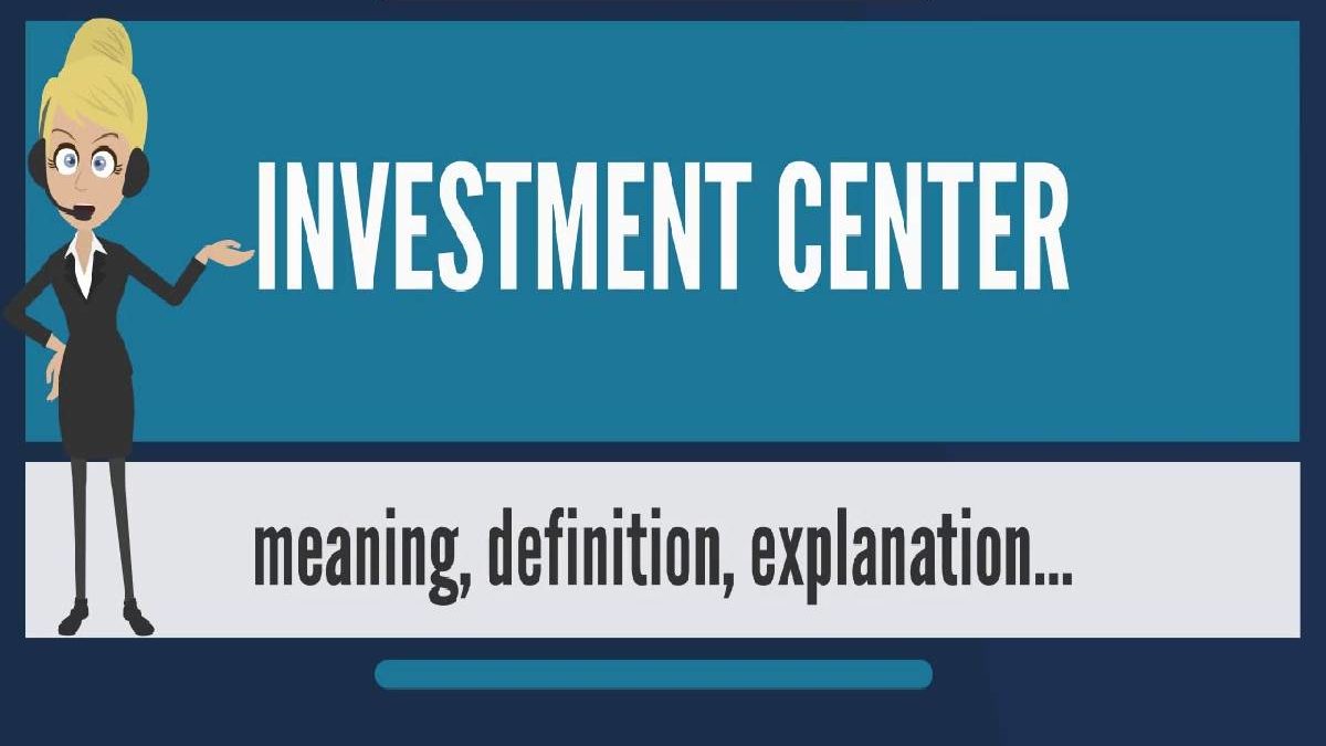 What is the Investment Center? – Definition, Mean, Example