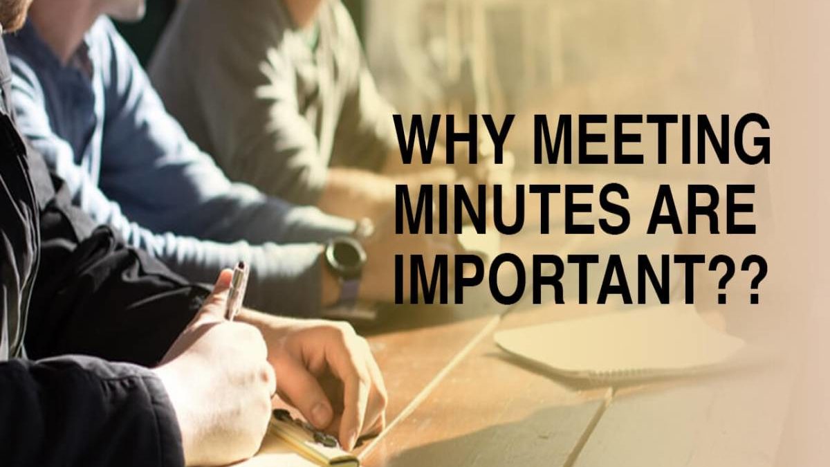 What are the Meeting Minutes? – Definition, Needs, Important