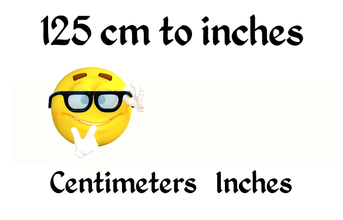 125 cm to 125 cm to inchesinches 