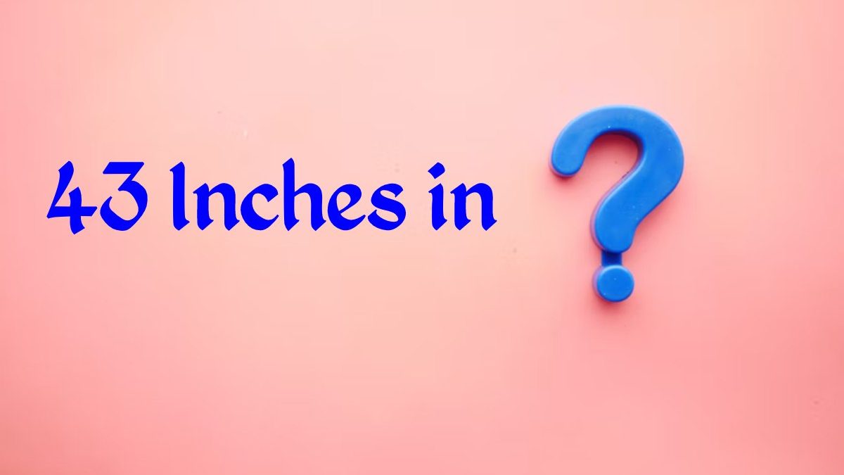 43 Inches in CM – 43ʺinCM