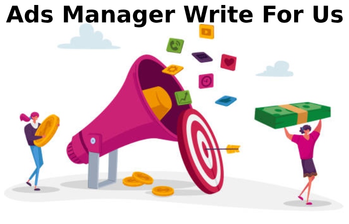 Ads Manager Write For Us