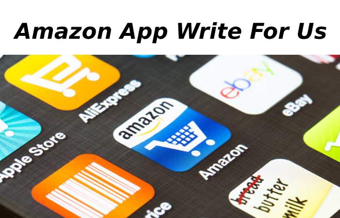 Amazon App Write For Us