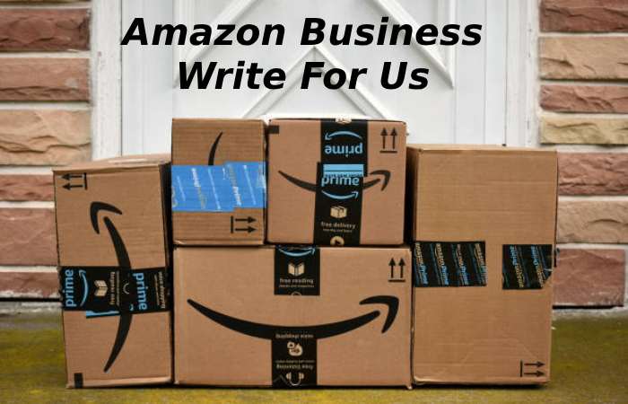 Amazon Business Write For Us