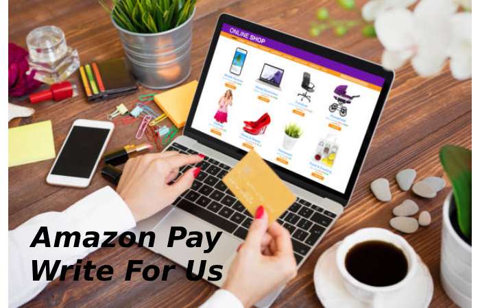 Amazon Pay Write For Us
