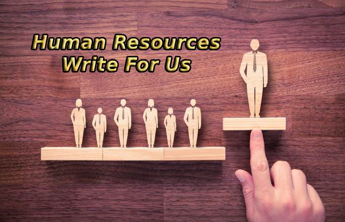 Human Resources Write For Us