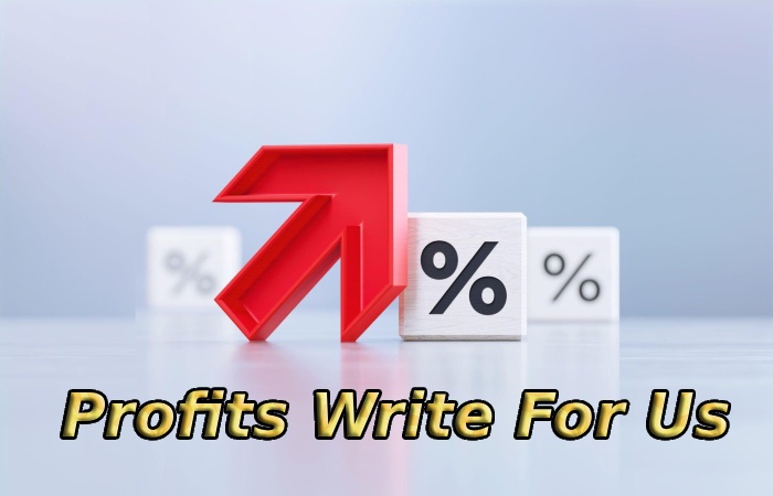 Profits Write For Us