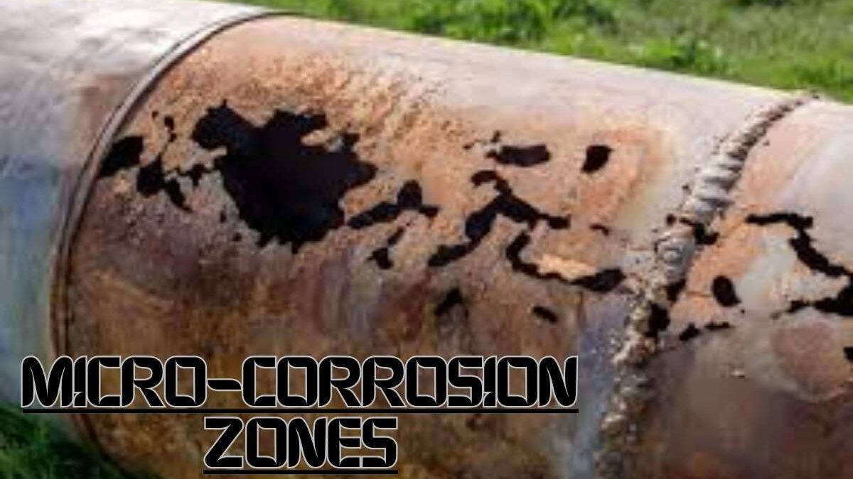 Micro-Corrosion Zones: The Smallest Failures That Cause the Biggest Shutdowns